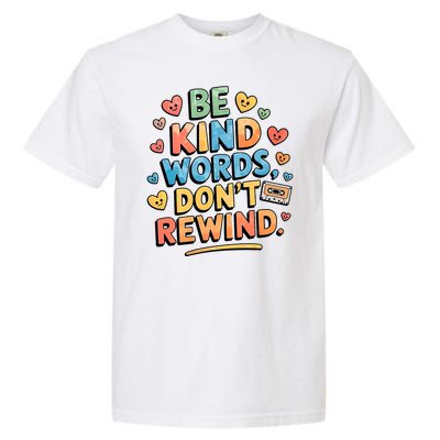 Be Kind Words DonT Rewind Funny Garment-Dyed Heavyweight T-Shirt