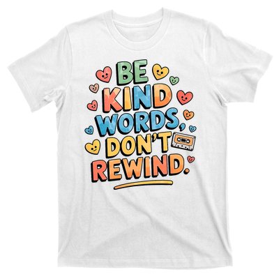 Be Kind Words DonT Rewind Funny T-Shirt