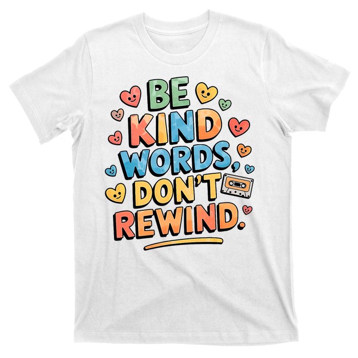 Be Kind Words DonT Rewind Funny T-Shirt