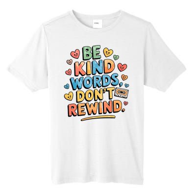 Be Kind Words DonT Rewind Funny Tall Fusion ChromaSoft Performance T-Shirt