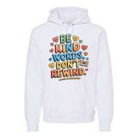 Be Kind Words DonT Rewind Funny Premium Hoodie