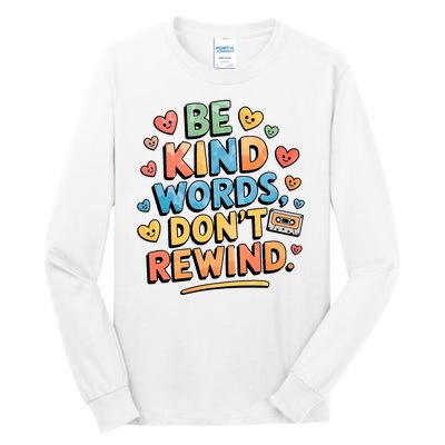 Be Kind Words DonT Rewind Funny Tall Long Sleeve T-Shirt