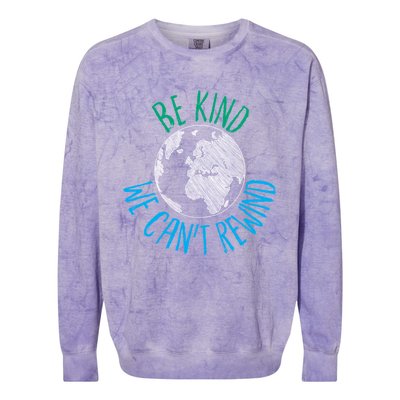 Be Kind We Can't Rewind Earth Day Inspirational Novelty Gift Colorblast Crewneck Sweatshirt