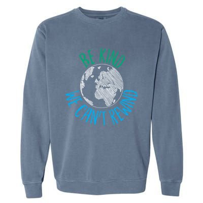 Be Kind We Can't Rewind Earth Day Inspirational Novelty Gift Garment-Dyed Sweatshirt