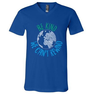 Be Kind We Can't Rewind Earth Day Inspirational Novelty Gift V-Neck T-Shirt