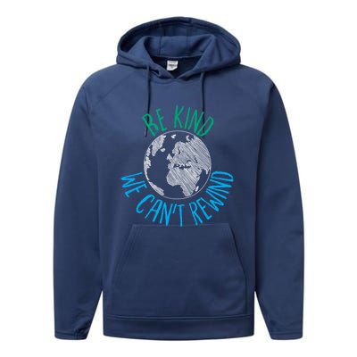 Be Kind We Can't Rewind Earth Day Inspirational Novelty Gift Performance Fleece Hoodie