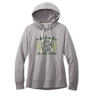 Be Kind We Can't Rewind Earth Day Nature Conservation Gift Women's Fleece Hoodie