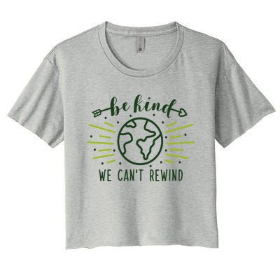 Be Kind We Can't Rewind Earth Day Nature Conservation Gift Women's Crop Top Tee