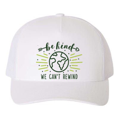 Be Kind We Can't Rewind Earth Day Nature Conservation Gift Yupoong Adult 5-Panel Trucker Hat