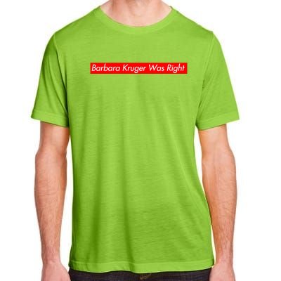 Barbara Kruger Was Right Adult ChromaSoft Performance T-Shirt