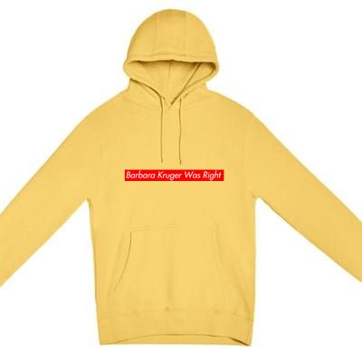 Barbara Kruger Was Right Premium Pullover Hoodie