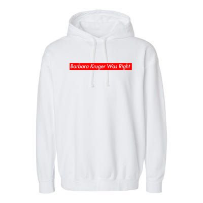 Barbara Kruger Was Right Garment-Dyed Fleece Hoodie