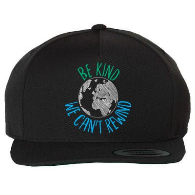 Be Kind We Can't Rewind Earth Day Inspirational Novelty Gift Wool Snapback Cap