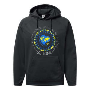 Be Kind World Down Syndrome Awareness Month Kindness T21 Day Performance Fleece Hoodie