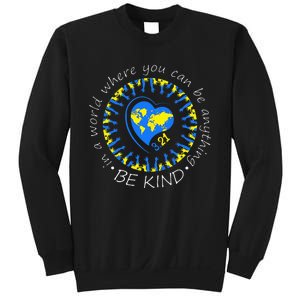 Be Kind World Down Syndrome Awareness Month Kindness T21 Day Sweatshirt