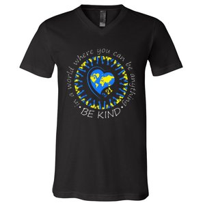 Be Kind World Down Syndrome Awareness Month Kindness T21 Day V-Neck T-Shirt