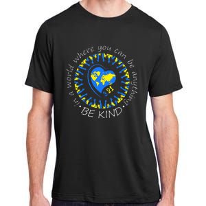 Be Kind World Down Syndrome Awareness Month Kindness T21 Day Adult ChromaSoft Performance T-Shirt