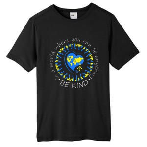 Be Kind World Down Syndrome Awareness Month Kindness T21 Day Tall Fusion ChromaSoft Performance T-Shirt