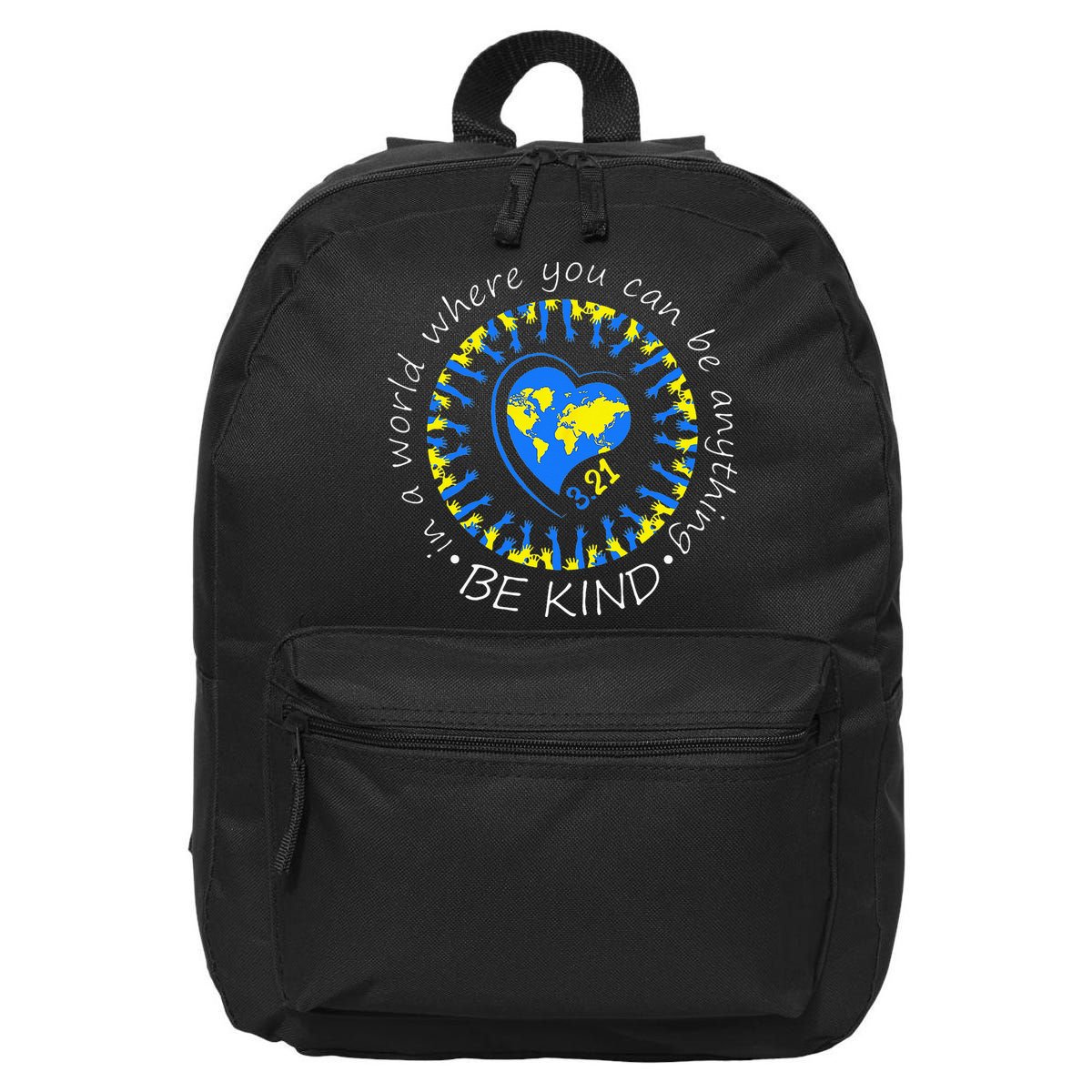Be Kind World Down Syndrome Awareness Month Kindness T21 Day 16 in Basic Backpack