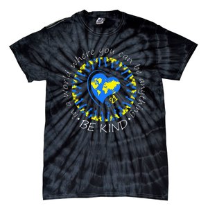 Be Kind World Down Syndrome Awareness Month Kindness T21 Day Tie-Dye T-Shirt