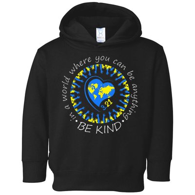 Be Kind World Down Syndrome Awareness Month Kindness T21 Day Toddler Hoodie