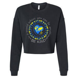 Be Kind World Down Syndrome Awareness Month Kindness T21 Day Cropped Pullover Crew