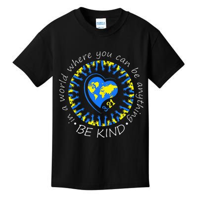 Be Kind World Down Syndrome Awareness Month Kindness T21 Day Kids T-Shirt