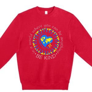 Be Kind World Down Syndrome Awareness Month Kindness T21 Day Premium Crewneck Sweatshirt