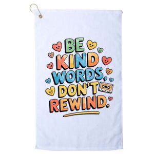 Be Kind Words DonT Rewind Platinum Collection Golf Towel