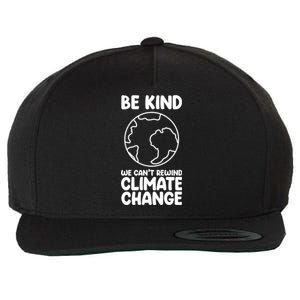 Be Kind We Can't Rewind Climate Change Environt Earth Day Gift Wool Snapback Cap