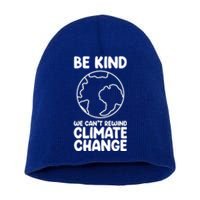 Be Kind We Can't Rewind Climate Change Environt Earth Day Gift Short Acrylic Beanie