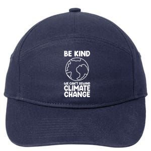 Be Kind We Can't Rewind Climate Change Environt Earth Day Gift 7-Panel Snapback Hat