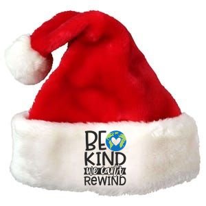 Be Kind We Can't Rewind Planet Earth Day Gift Premium Christmas Santa Hat