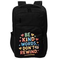 Be Kind Words DonT Rewind Funny Impact Tech Backpack