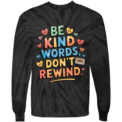 Be Kind Words DonT Rewind Funny Tie-Dye Long Sleeve Shirt
