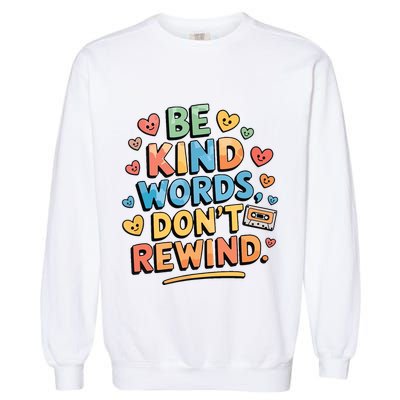 Be Kind Words DonT Rewind Funny Garment-Dyed Sweatshirt
