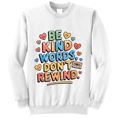 Be Kind Words DonT Rewind Funny Sweatshirt