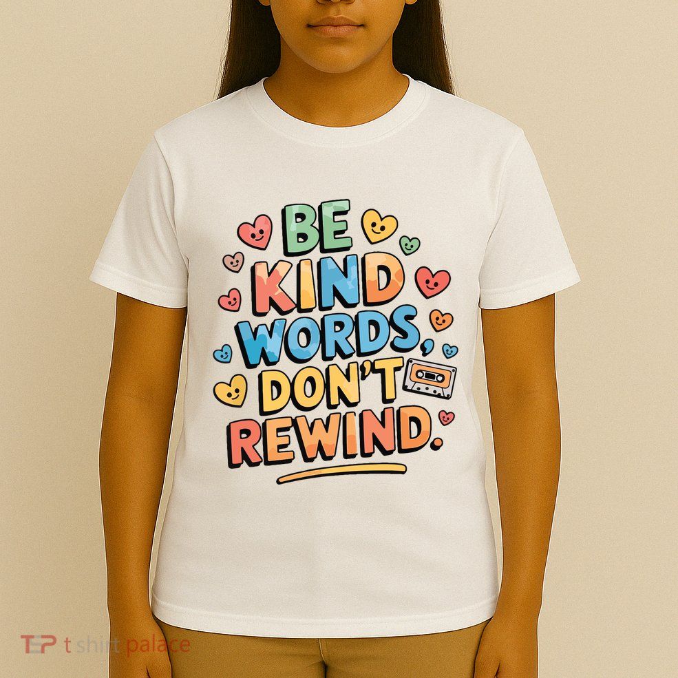 Be Kind Words DonT Rewind Funny T-Shirt