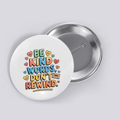 Be Kind Words DonT Rewind Funny Button
