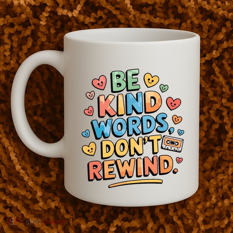 Be Kind Words DonT Rewind Funny Mug
