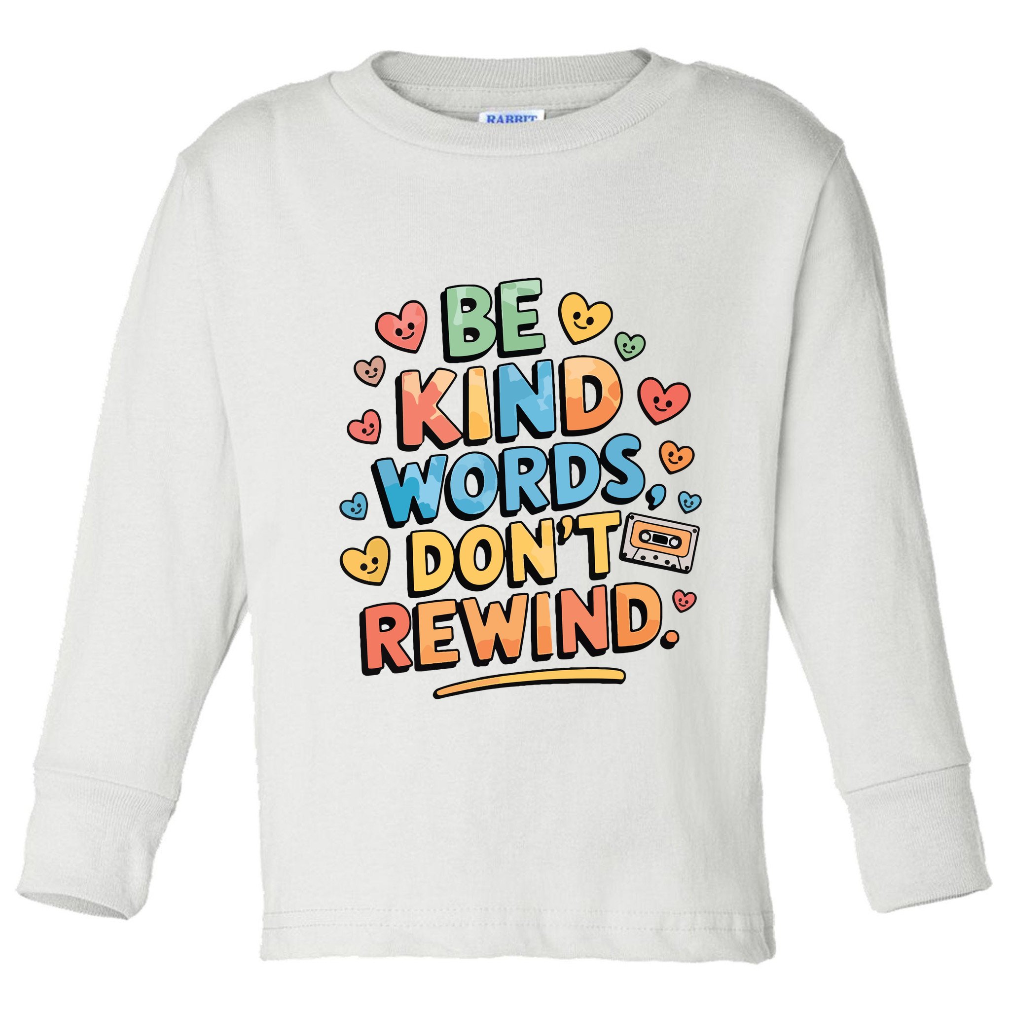 Be Kind Words DonT Rewind Funny Toddler Long Sleeve Shirt