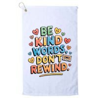 Be Kind Words DonT Rewind Funny Golf Towel
