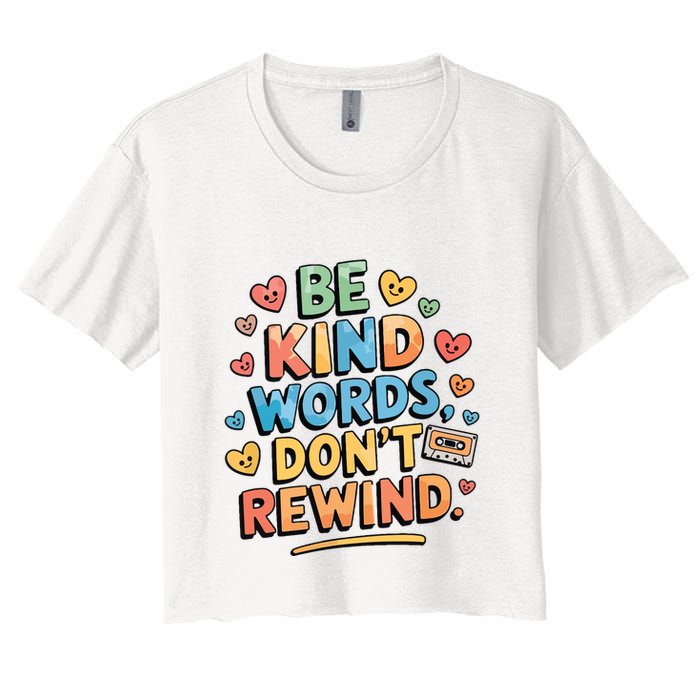 Be Kind Words DonT Rewind Funny Women's Crop Top Tee