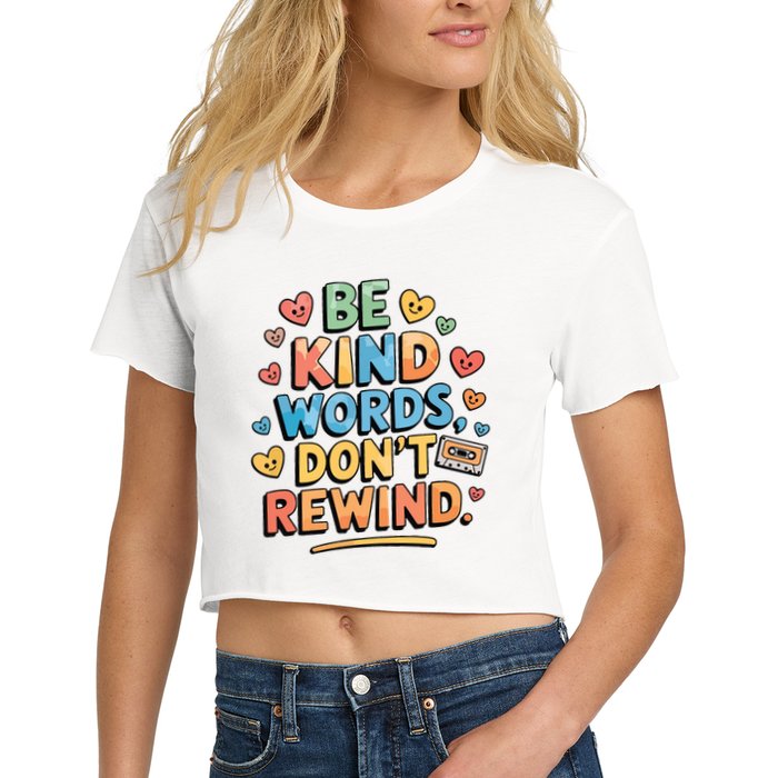 Be Kind Words DonT Rewind Funny Women's Crop Top Tee