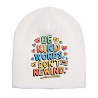 Be Kind Words DonT Rewind Funny Short Acrylic Beanie