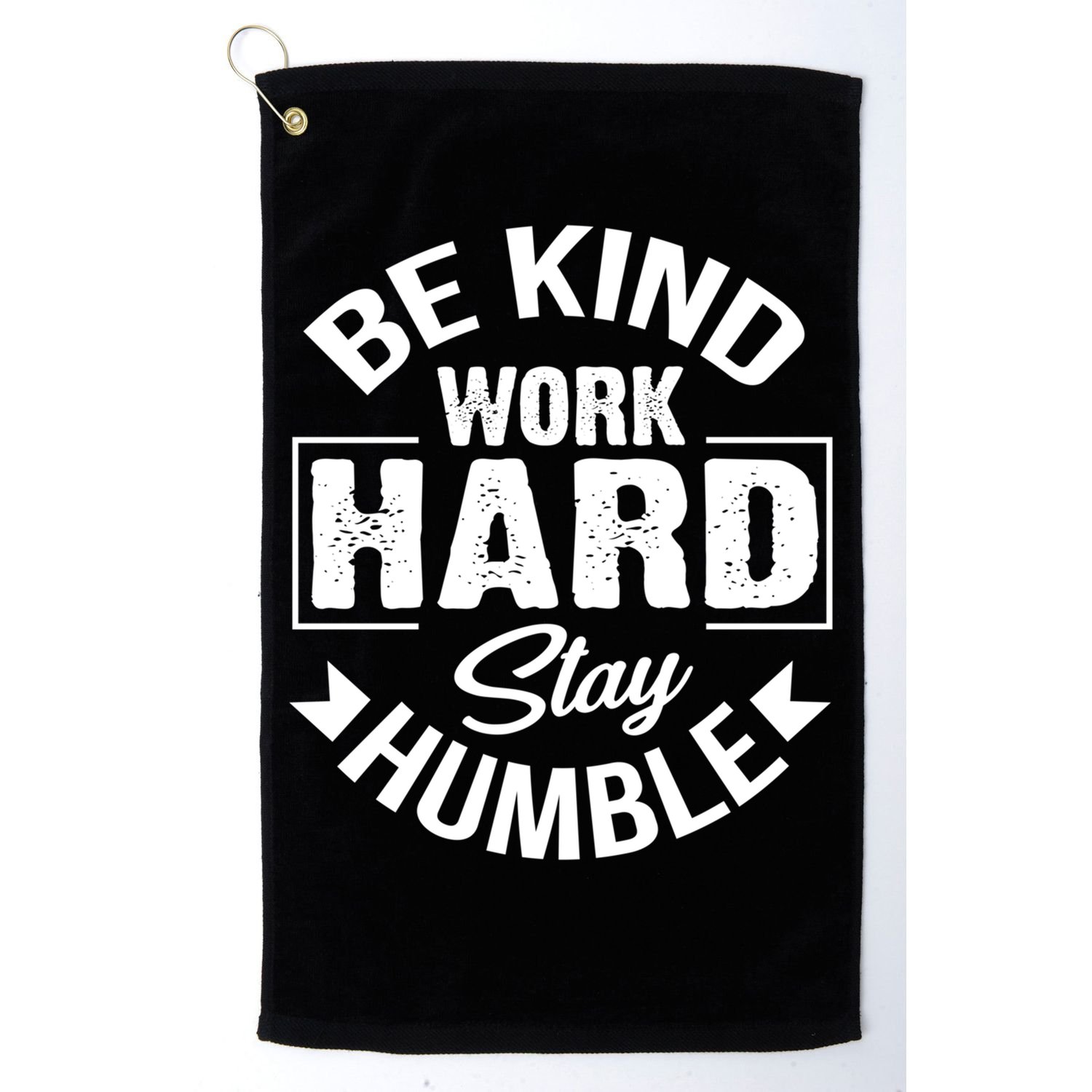 Be Kind Work Hard Stay Humble Hustle Inspiring Quotes Saying Cute Gift Golf Towel