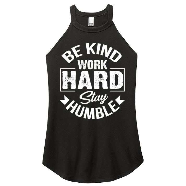 Be Kind Work Hard Stay Humble Hustle Inspiring Quotes Saying Cute Gift Women's Perfect Tri Rocker Tank