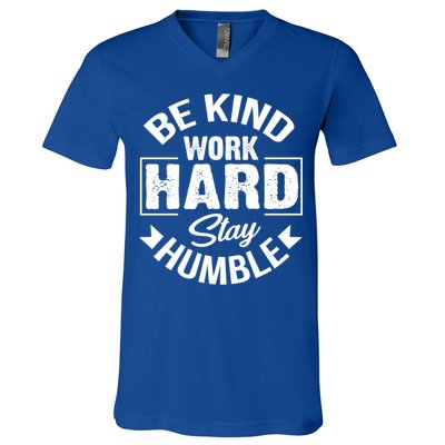 Be Kind Work Hard Stay Humble Hustle Inspiring Quotes Saying Cute Gift V-Neck T-Shirt