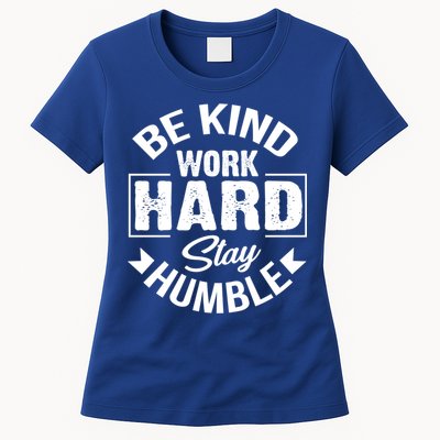 Be Kind Work Hard Stay Humble Hustle Inspiring Quotes Saying Cute Gift Womens T-Shirt
