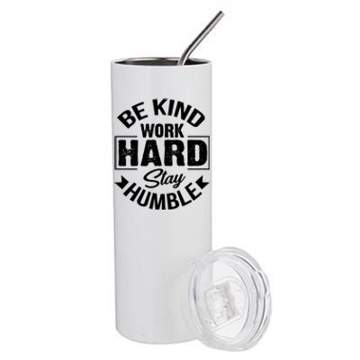 Be Kind Work Hard Stay Humble Hustle Inspiring Quotes Saying Cute Gift Stainless Steel Tumbler